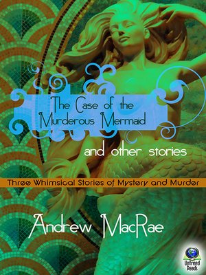 cover image of The Case of the Murderous Mermaid and Other Stories